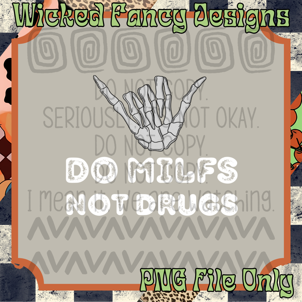 Do MILFS, not drugs; PNG DIGITAL FILE ONLY