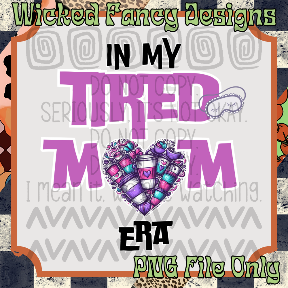 Tired mom era, PNG DIGITAL FILE ONLY