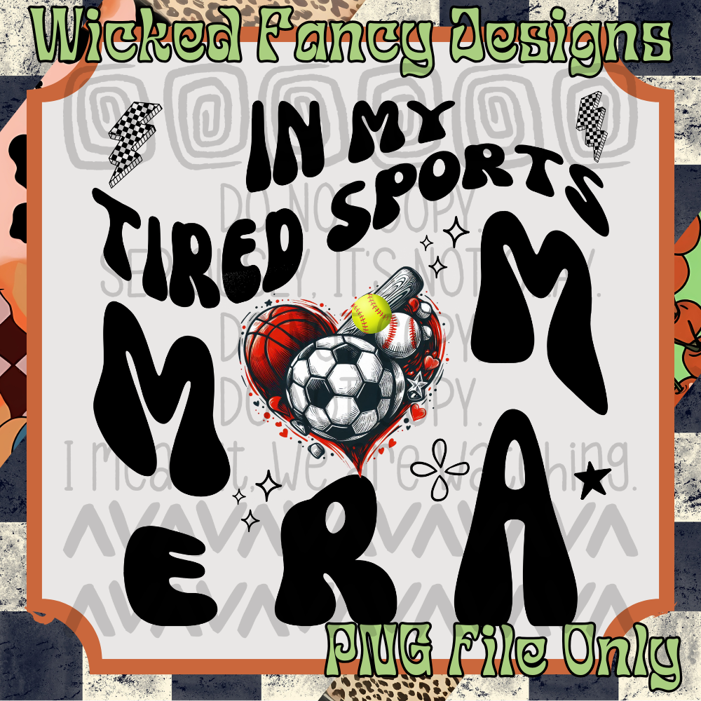 Tired sports mom era, PNG DIGITAL FILE ONLY