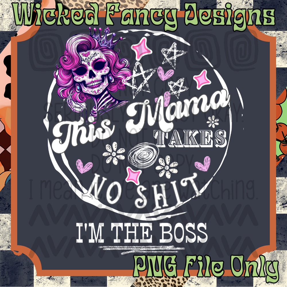 Mama Takes No $H*T; PNG Digital File Only
