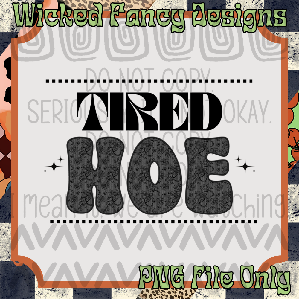 Tired Hoe; PNG Digital File Only