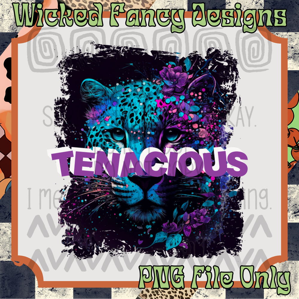 Tenacious; PNG DIGITAL FILE ONLY