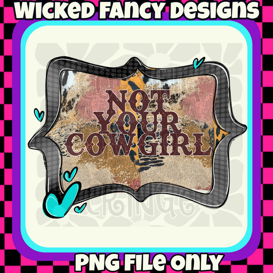 Not Your Cowgirl; PNG DIGITAL FILE ONLY