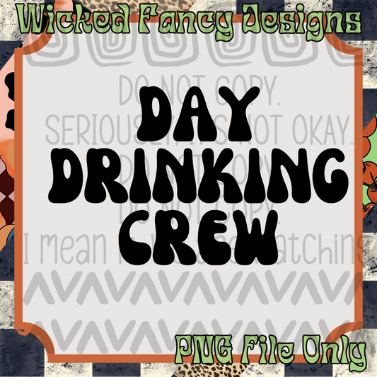 Day Drinking Crew; PNG Digital File Only