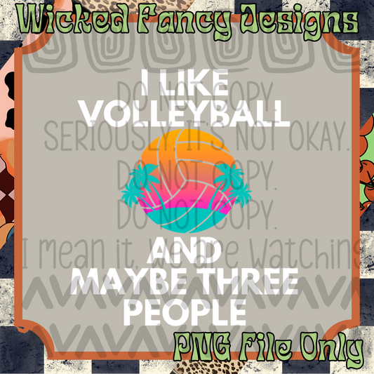 I like volleyball and maybe three people; PNG Digital File Only