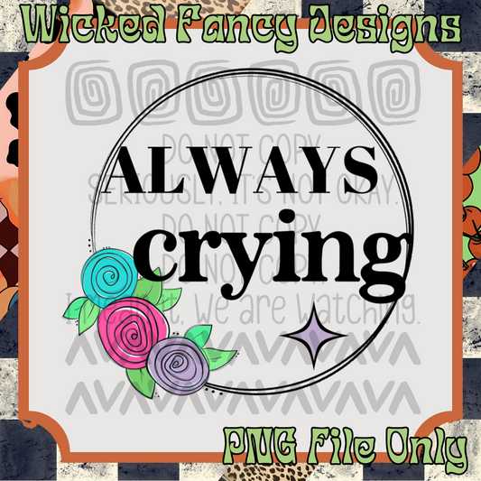 Always Crying; PNG Digital File Only