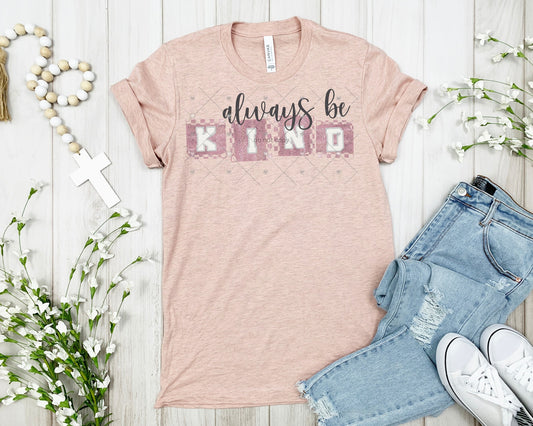 Always be kind; PNG DIGITAL FILE ONLY (MAY 2025)