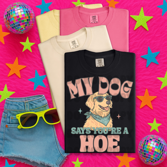 My dog says you're a hoe ; PNG DIGITAL FILE ONLY