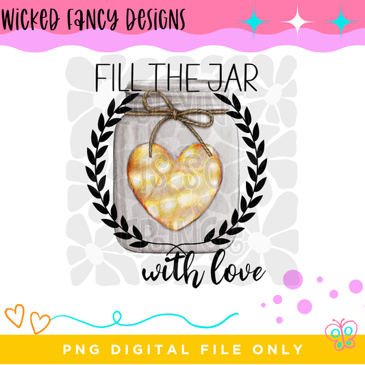 Fill the jar with love ; PNG DIGITAL FILE ONLY