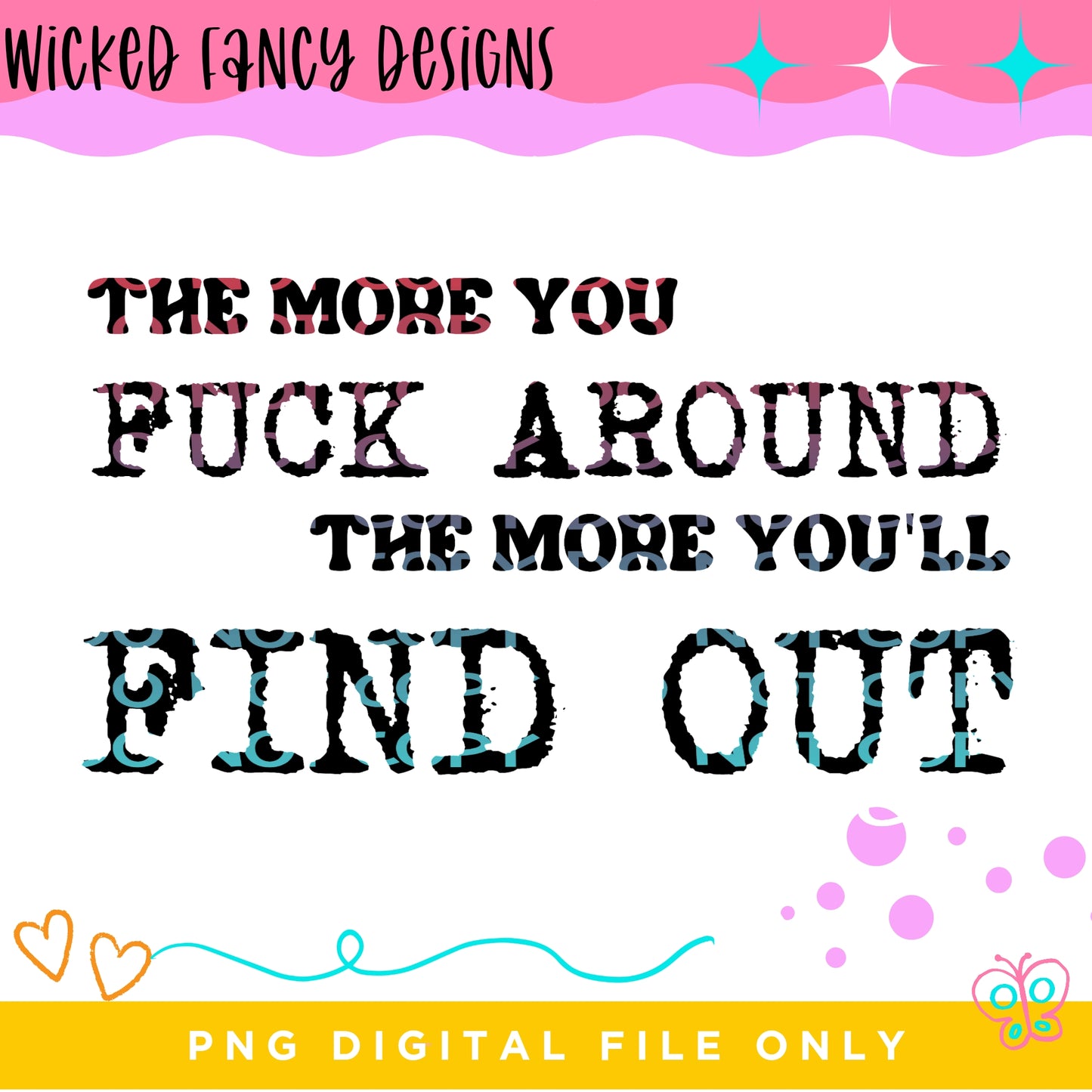 The more you FAFO; PNG DIGITAL FILE ONLY